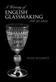 History of Glassmaking in England, A